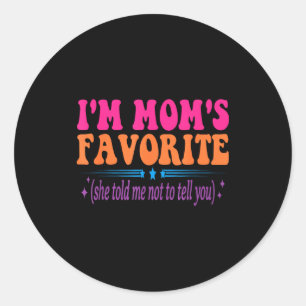I'm Mom's Favorite She Told Me Not To Tell You Fun Classic Round Sticker
