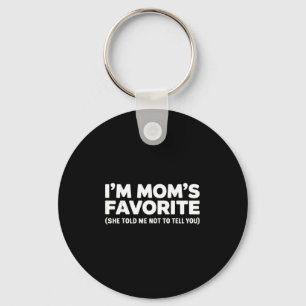 Im Moms Favorite She Told Me Not To Tell You Key Ring