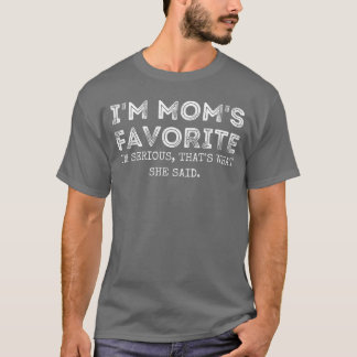 Im Moms Favoritehats What She Said Funny Daughter  T-Shirt
