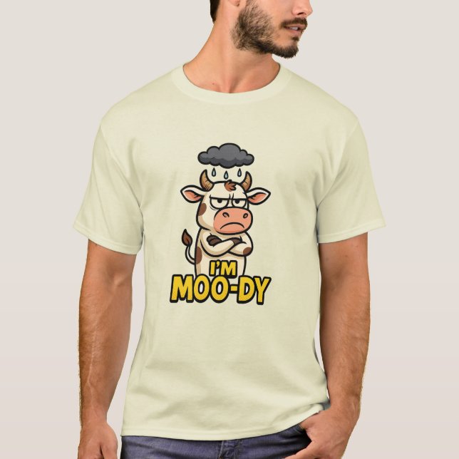 I'm Moo-dy Shirt (Front)