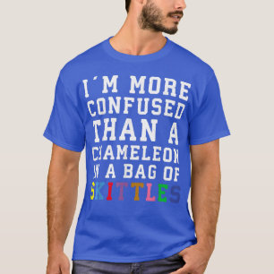 I'm more confused than a chameleon in a bag of ski T-Shirt