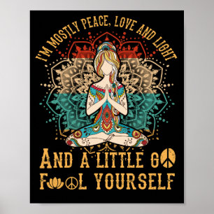 I'm Mostly Peace Love and Light A Little Go Yoga Poster