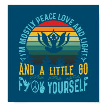 I'm mostly peace love and light and a little- blue