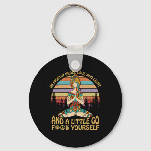 I'm Mostly Peace Love And Light And A Little Go Yo Key Ring
