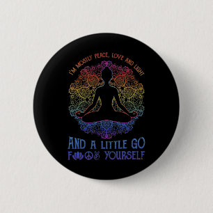 I'm Mostly Peace Love And Light And A Little Yoga 6 Cm Round Badge