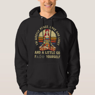 I'm Mostly Peace Love And Light And A Little Yoga Hoodie