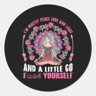 I'm Mostly Peace Love And Light And Little Go F Yo Classic Round Sticker