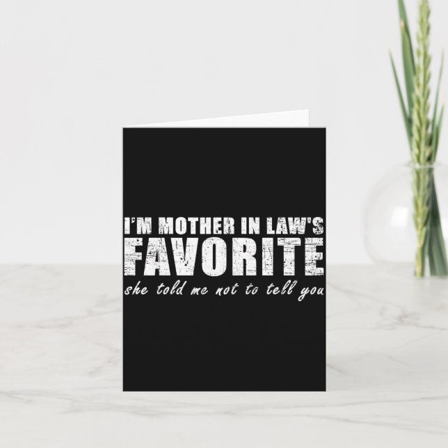 I'm Mother In Law's Favorite She Told Me Not To Te Card (Front)