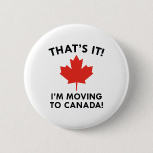 I'm Moving To Canada 6 Cm Round Badge