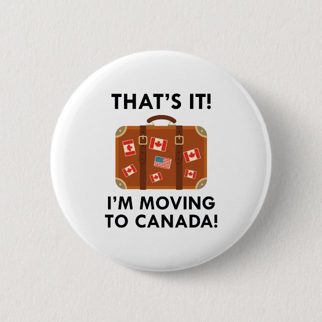 I'm Moving To Canada 6 Cm Round Badge (Front)
