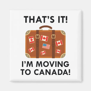 I'm Moving To Canada Magnet