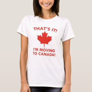 I'm Moving To Canada T-Shirt