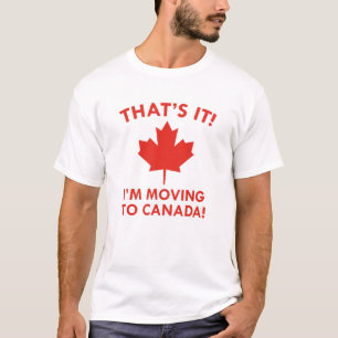 I'm Moving To Canada T-Shirt
