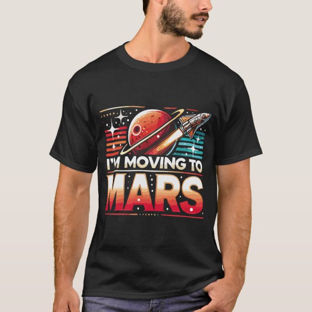 I'm Moving to Mars Basic Dark T-Shirt (Front)