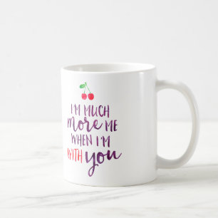 I'm much more me when i'm with you Mug