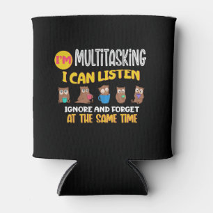 Im Multitasking, I can listen ignore and forget a Cooler