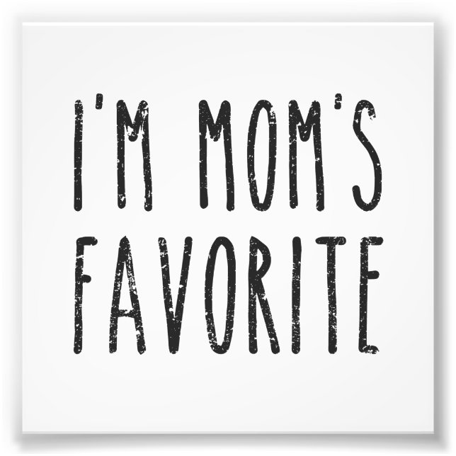 I'm Mum's Favourite Son or Daughter Photo Print (Front)