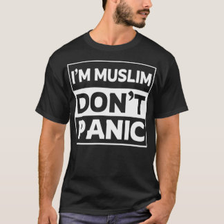 im muslim dont panic islamic art quotes 1 T-Shirt