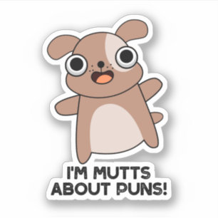 I'm Mutts About Puns Funny Dog Pun