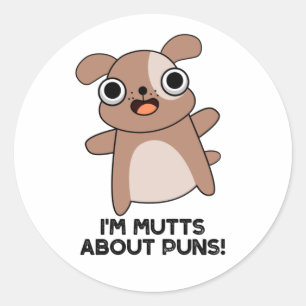 I'm Mutts About Puns Funny Dog Pun Classic Round Sticker