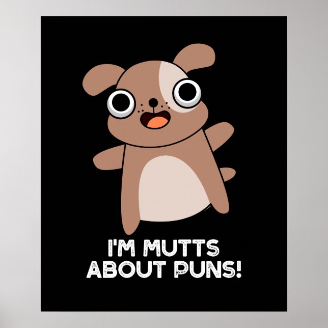I'm Mutts About Puns Funny Dog Pun Dark BG Poster (Front)