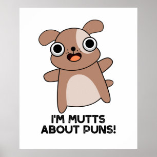 I'm Mutts About Puns Funny Dog Pun  Poster