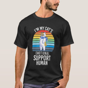 I'm My Cat's Emotional Support Human T-Shirt