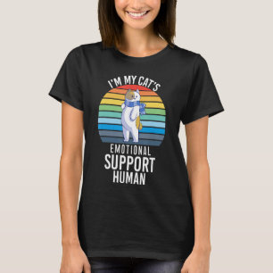 I'm My Cat's Emotional Support Human T-Shirt
