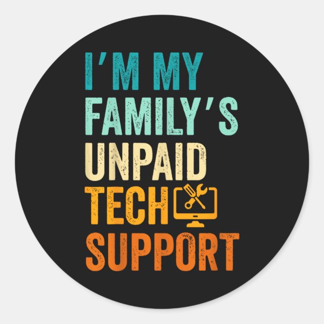 Im My Family’s Unpaid Tech Suprt It Engineer Compu Classic Round Sticker (Front)