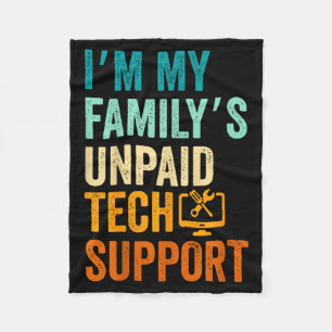 Im My Family’s Unpaid Tech Suprt It Engineer Compu Fleece Blanket