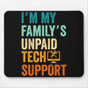 Im My Family’s Unpaid Tech Suprt It Engineer Compu Mouse Mat