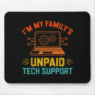 Im My Family’s Unpaid Tech Suprt It Engineer Compu Mouse Mat