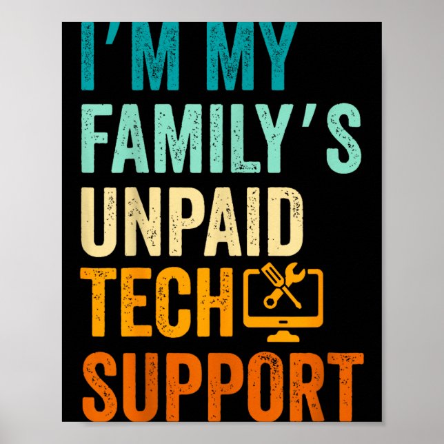 Im My Family’s Unpaid Tech Suprt It Engineer Compu Poster (Front)