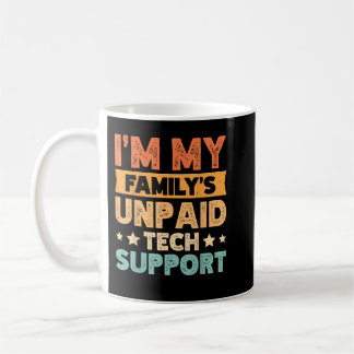 Im My Familys Unpaid Tech Support Coffee Mug