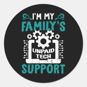 I'm My Family's Unpaid Tech Support Computer Engin Classic Round Sticker