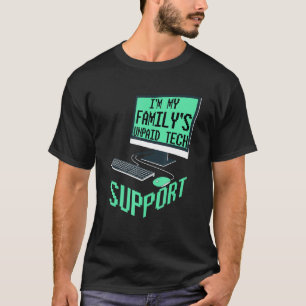 Im My Familys Unpaid Tech Support Computer Enginee T-Shirt
