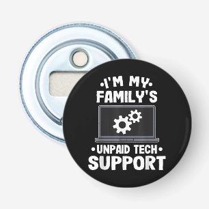 I'm My Family's Unpaid Tech Support Funny Computer Bottle Opener