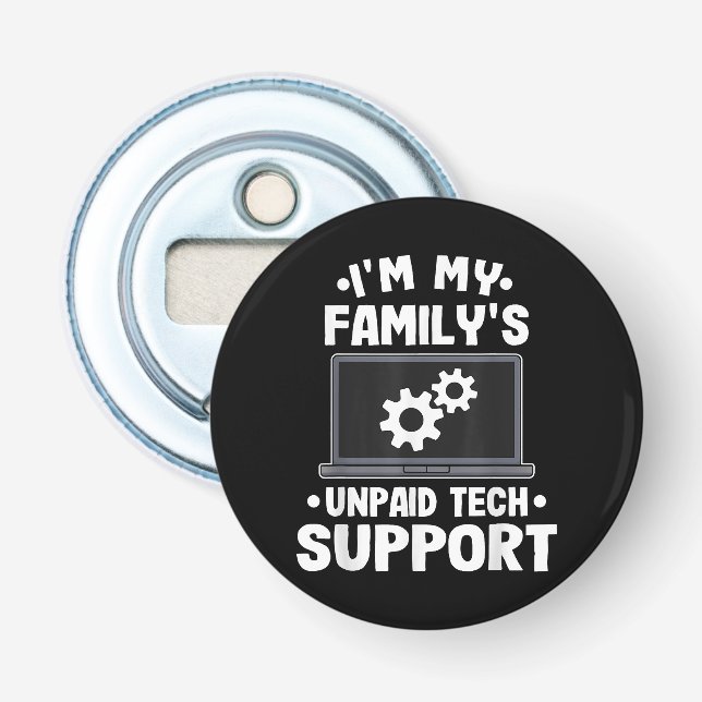 I'm My Family's Unpaid Tech Support Funny Computer Bottle Opener (Front)