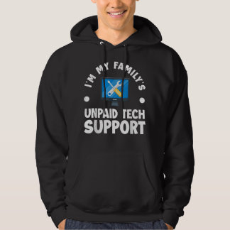 Im My Familys Unpaid Tech Support Funny Computer E Hoodie