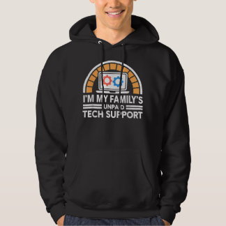 Im My Familys Unpaid Tech Support Funny Computer E Hoodie