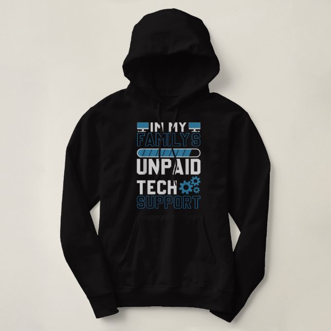 Im My Familys Unpaid Tech Support Funny Computer E Hoodie (Design Front)