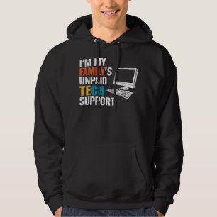 Im My Familys Unpaid Tech Support Funny Computer E Hoodie
