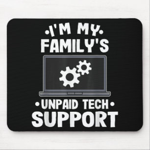 I'm My Family's Unpaid Tech Support Funny Computer Mouse Mat