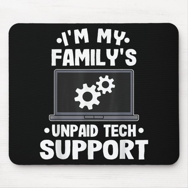 I'm My Family's Unpaid Tech Support Funny Computer Mouse Mat (Front)