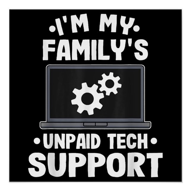 I'm My Family's Unpaid Tech Support Funny Computer Poster (Front)