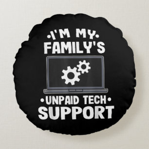 I'm My Family's Unpaid Tech Support Funny Computer Round Cushion