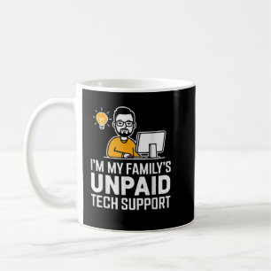 Im my Familys Unpaid Tech Support Funny Tech Humou Coffee Mug