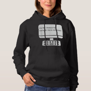 Im My Familys Unpaid Tech Support Funny Technical Hoodie