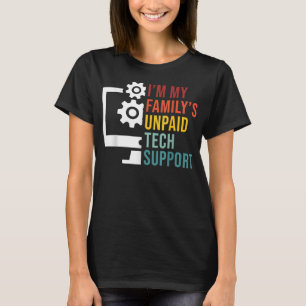 Im My Familys Unpaid Tech Support Funny Technical T-Shirt