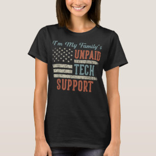 Im My Familys Unpaid Tech Support Funny Technical T-Shirt